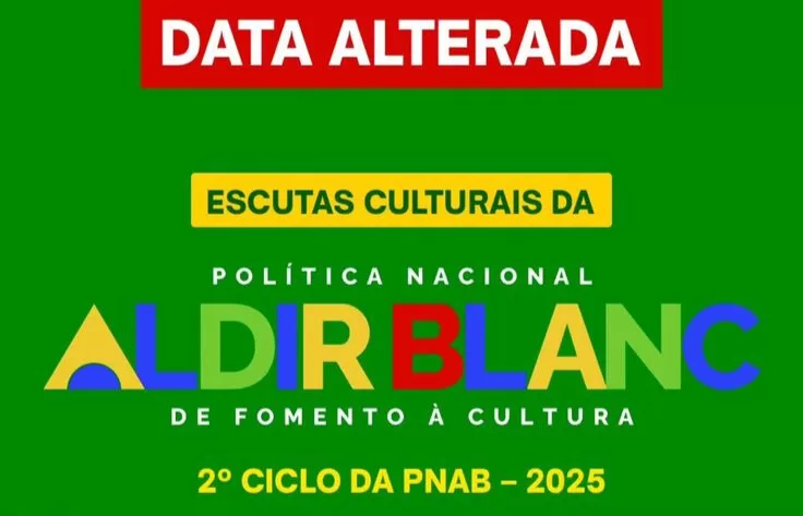 MUDANÇA: Data Alterada das Escutas Culturais da PNAB 2025